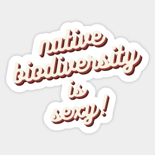 Native Biodiversity is Sexy Cursive Sticker